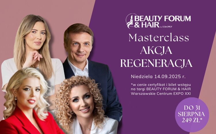  Weź udział w REGENERACJA Masterclass na TARGI BEAUTY FORUM & HAIR 2025!