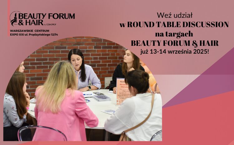  Round Table Discussion kolejny raz na targach BEAUTY FORUM & HAIR 2025!