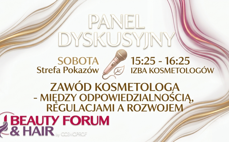  Zawód kosmetologa – między odpowiedzialnością, regulacjami a rozwojem. Zapraszamy na panel dyskusyjny!